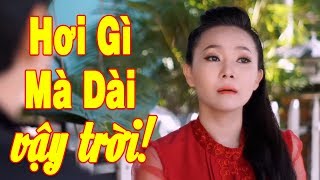 Hơi Gì Mà Dài Vậy Trời  Trích Đoạn Cải Lương Hơi Dài NGHE ĐI RỒI KHÓC [upl. by Hselin765]