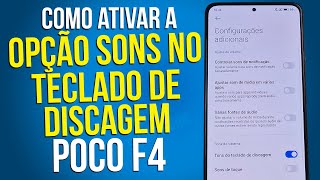 Poco F4 Como ativar a opção Sons no teclado de discagem [upl. by Ahsened684]