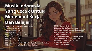 Lagu Indonesia Yang Cocok Untuk Menemani Kerja Dan Belajar [upl. by Eeruhs]