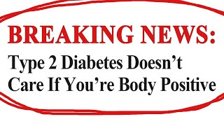 rFatLogic  My Diabetes Will Just Go Away If I Stay Body Positive [upl. by Brogle]