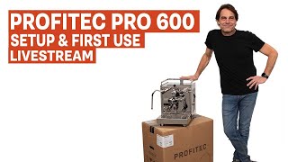 Profitec Pro 600 Quick Steam Plus Unboxing Startup amp First Use Livestream [upl. by Federico12]