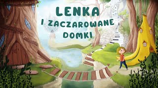 ✨LENKA I ZACZAROWANE DOMKI✨ Cała audiobajka  1  5 cz  audiobook 🎧 [upl. by Emmons]