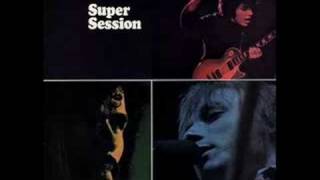 Super Session  Really  Bloomfield  Kooper  Stills [upl. by Judye527]