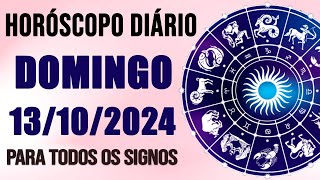 HORÃ“SCOPO DO DIA PARA TODOS OS SIGNOS  DOMINGO DIA 131024 SIGNOS DO DIA DE HOJE [upl. by Rockafellow813]