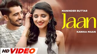 Jaan  HD Video  Maninder Buttar  Kanika Maan  Latest Punjabi Song 2024 [upl. by Nilyarg]