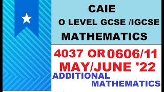 CAIE IGCSE  GCSE O LEVEL May Jun 2022 ADDITIONAL MATH  060611MJ22  403711 MJ22 Solutions [upl. by Adnah421]