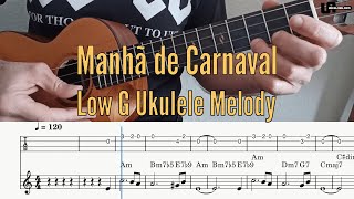 Manhã de Carnaval Melody  Low G Ukulele Play Along amp Tabs [upl. by Nired]