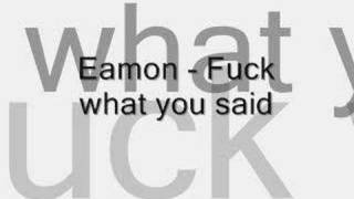 Eamon  Fuck what i said [upl. by Karilla310]