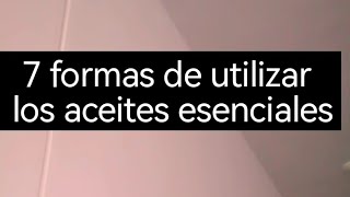 Formas de utilizar los aceites esenciales [upl. by Hyrup]