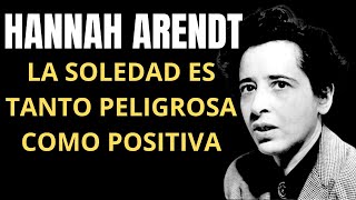 HANNAH ARENDT LOS PELIGROS DEL AISLAMIENTO [upl. by Nodnas590]