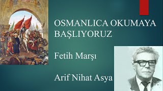 Osmanlıca Fetih Marşı Okuyoruz Arif Nihat Asya Osmanlı Türkçesi Dersleri [upl. by Vern]