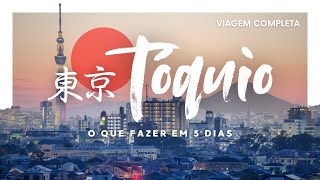 ROTEIRO O QUE FAZER EM TÓQUIO EM 5 DIAS  VIAGEM COMPLETA [upl. by Onnem485]