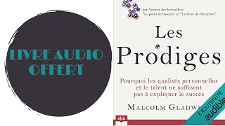 Livre Audio Offert Les prodiges Pourquoi les qualités personnelles et le talent ne suffisent pas [upl. by Enrol]