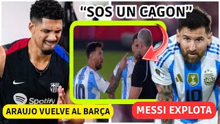 💥 ARAUJO VUELVE al BARÇA  MESSI EXPLOTA “SOS UN CAGON” en EL PARAGUAY  ARGENTINA [upl. by Halden301]