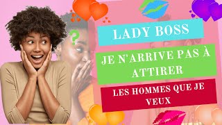 Lady Boss je narrive pas à attirer les hommes que je veux [upl. by Nosemyaj]