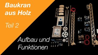 Baukran aus Holz  Teil 2  Aufbau und Funktionen [upl. by Nerti701]