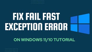 Fix Fail Fast Exception Error on Windows 1110 Tutorial [upl. by Mossolb]