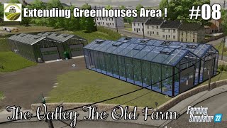 Extending GREENHOUSES Area  08 THE VALLEY THE OLD FARM  FS22  PS5HD [upl. by Norbert387]