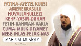 Fatiha Ayetel Kursi Amenerrasulu Kehf Yasin Fetih Vakia Duhan Rahman Cuma Mulk Nebe Mahir al Muaiqly [upl. by Earlene]