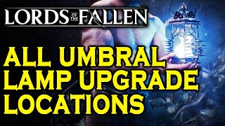 Lords of the Fallen  All Umbral Lamp Upgrade Locations Antediluvian Chisels [upl. by Uela]