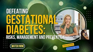 Defeating Gestational Diabetes Risks Management and Prevention [upl. by Sykes77]