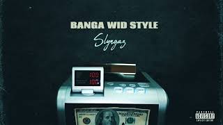 Slyngaz  Banga Wid Style Official Audio [upl. by Leitnahs]