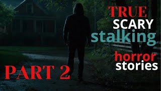 True scary stalking Horror stories Ill come for you Part 2 [upl. by Nnalatsyrc]