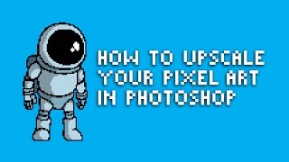 How to Upscale Pixel Art in Photoshop [upl. by Bristow914]