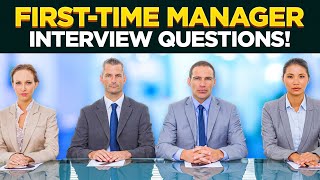 FIRSTTIME MANAGER Interview Questions amp Answers How to PASS a Management Job Interview [upl. by Droflim525]