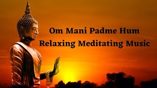 Om Mani Padme Hum Meditative Sound of Buddhist Peaceful Chanting Buddhist Mantra [upl. by Aihsat]