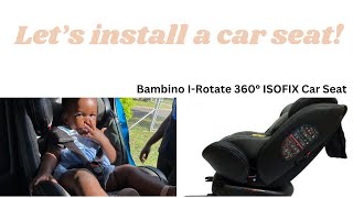 How To Install A Car Seat  Bambino IRotate 360° ISOFIX Car Seat [upl. by Hayidan]