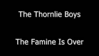 The Thornlie Boys  The Famine Is Over [upl. by Ennaylloh]