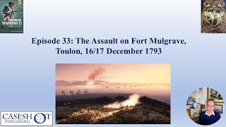 Episode 33 Assault on Fort Mulgrave Toulon 1793 [upl. by Eanal]