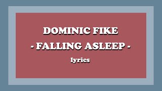 Falling Asleep  Dominic Fike Lyrics [upl. by Nosirrah481]