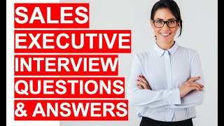 SALES EXECUTIVE Interview Questions And Answers [upl. by Fotinas528]