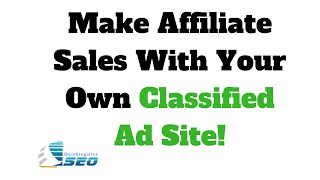 How to Make Affiliate Sales by Starting Your Own Classified Ad Site [upl. by Kent]