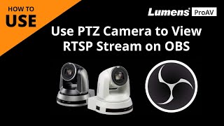 UseAV How to Use IP PTZ Camera to View RTSP Stream on OBS  Lumens ProAV [upl. by Akinoj937]