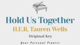 Hold us together  HER Tauren Wells Original Key Karaoke  Piano Instrumental Cover with Lyrics [upl. by Enyleuqcaj874]