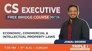 CS EXECUTIVE  FREE BRIDGE COURSE DEC25  ECONOMIC COMMERCIAL amp INTELLECTUAL PROPERTY LAWS [upl. by Vani71]