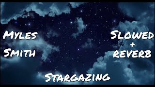 Stargazing Slowed  Reverb  Myles Smith [upl. by Gareth]