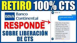 RETIRO 100 CTS BBVA quotCONTINENTALquot RESPONDE SOBRE LA quotLIBERACIÓNquot DEL 100 DE LA CTS [upl. by Teodora]