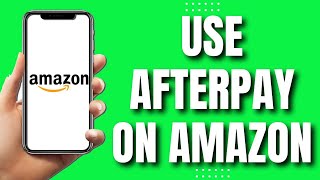 How To Use Afterpay On Amazon 2023 [upl. by Snowman]