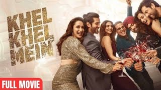 Khel Khel Mein Full Movie  Akshay Kumar  Ammy Virk  Vaani Kapoor  Taapsee p  Full Movie [upl. by Adia]