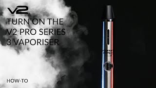 How to Turn On and Off the V2 PRO Series 3 Vaporiser  V2 Cigs [upl. by Ynned]