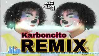 KARBONCITO REMIX  Ft Chupetin Trujillo amp Chuponcito Moquegua Alecz Villena Remix [upl. by Adli]