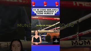 Así es como Berlanga quiere noquear a Jaime Munguía boxeo boxing box [upl. by Ilak738]