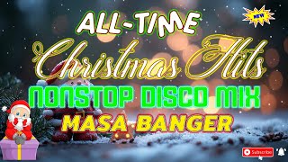 ALLTIME FAVORITE CHRISTMAS HITS MEDLEY NONSTOP DISCO  MASA BANGER MIX 2024  2025 DISCO TRAXX 🎄 [upl. by Ydnat509]