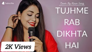 Tujhme Rab Dikhta Hai  Kiran Saroj  Cover Version  Hit songs coverviralcoverhitsongsrawcover [upl. by Maccarthy803]