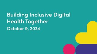 Building Inclusive Digital Health Together​ [upl. by Tracy]