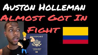 Auston Holleman Almost Had A Fight In Cartagena [upl. by Drooff157]